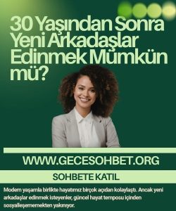 30 Yaşından Sonra Yeni Arkadaşlar Edinmek Mümkün mü, Yeni arkadaşlar edinmek, 30 Yaşından Sonra Arkadaş Edinmenin Yolları, Yeni Arkadaşlıklar Kurarken Nelere Dikkat Edilmeli
